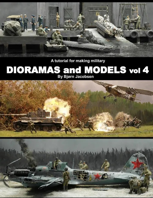 A tutorial for making military DIORAMAS and MODELS vol 4 - Paperback