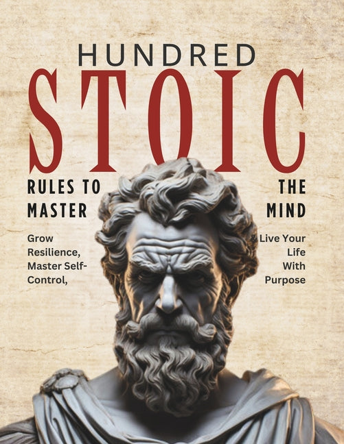 100 Stoic Rules: A Guide to Inner Peace and Resilience - Paperback