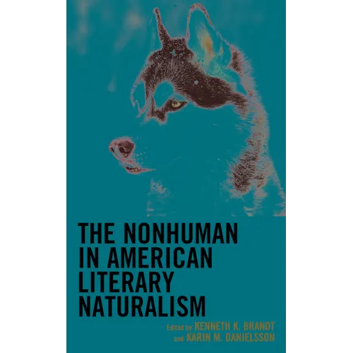 The Nonhuman in American Literary Naturalism - Hardcover