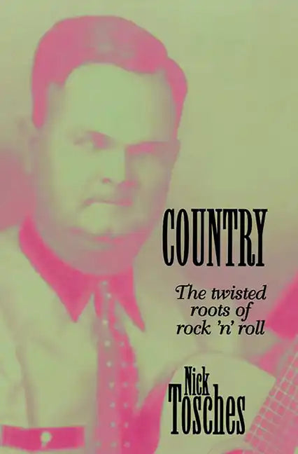 Country: The Twisted Roots of Rock 'n' Roll - Paperback