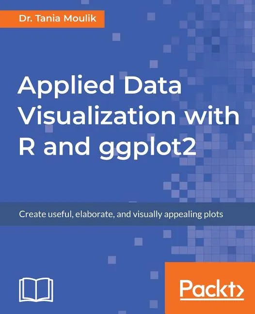 Applied Data Visualization with R and ggplot2 - Paperback