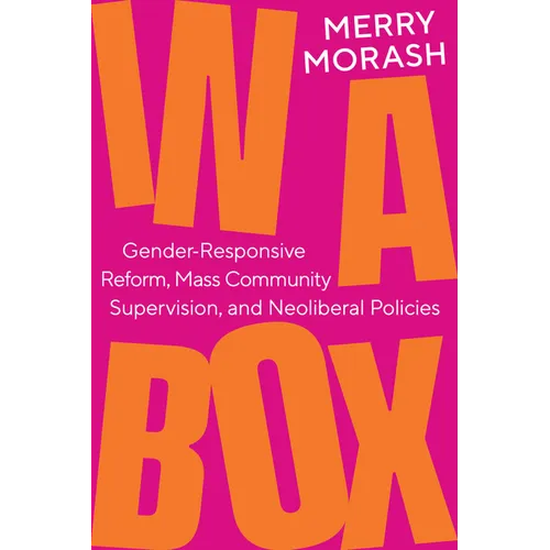 In a Box: Gender-Responsive Reform, Mass Community Supervision, and Neoliberal Policies - Hardcover