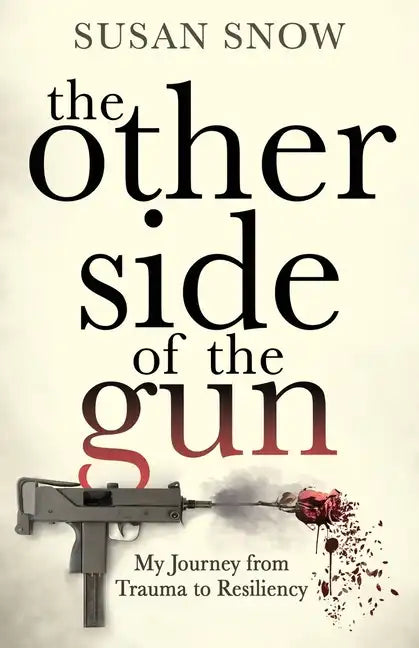 The Other Side of the Gun: My Journey from Trauma to Resiliency - Paperback