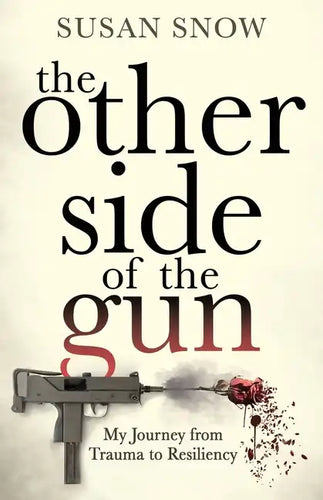 The Other Side of the Gun: My Journey from Trauma to Resiliency - Paperback