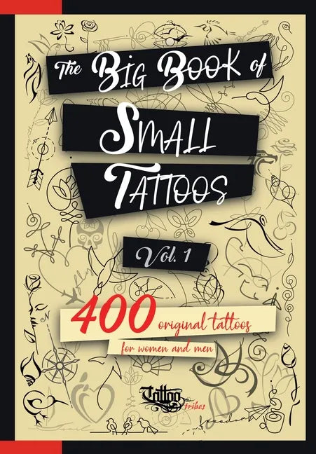The Big Book of Small Tattoos - Vol.1: 400 small original tattoos for women and men - Paperback