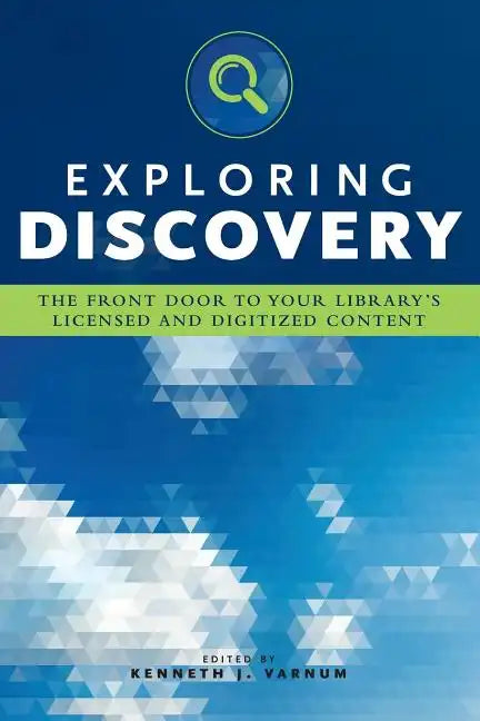 Exploring Discovery: The Front Door to Your Library's Licensed and Digitized Content - Paperback