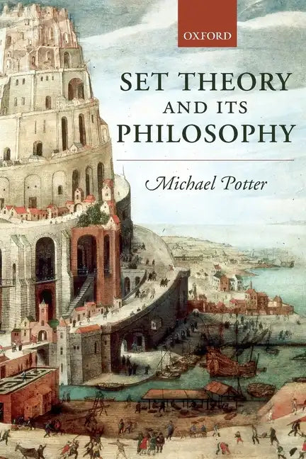 Set Theory and Its Philosophy: A Critical Introduction - Paperback