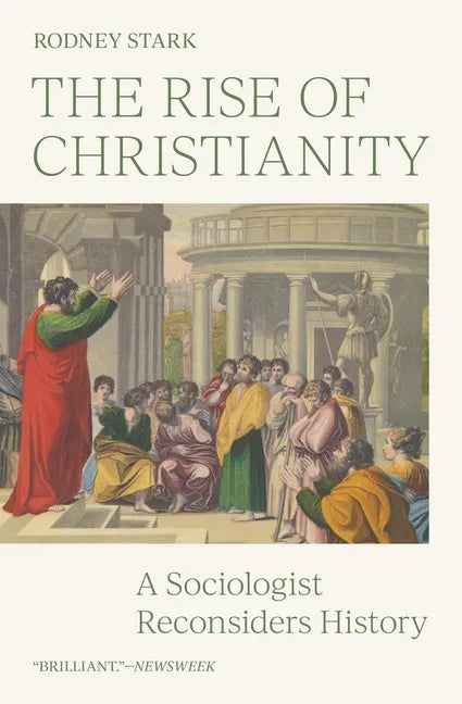 The Rise of Christianity: A Sociologist Reconsiders History - Paperback