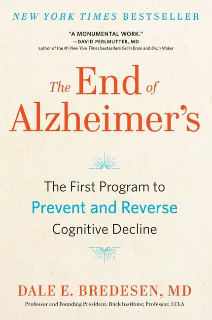 The End of Alzheimer's: The First Program to Prevent and Reverse Cognitive Decline - Hardcover