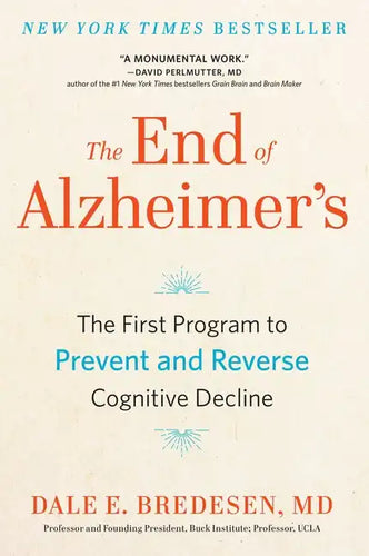 The End of Alzheimer's: The First Program to Prevent and Reverse Cognitive Decline - Hardcover