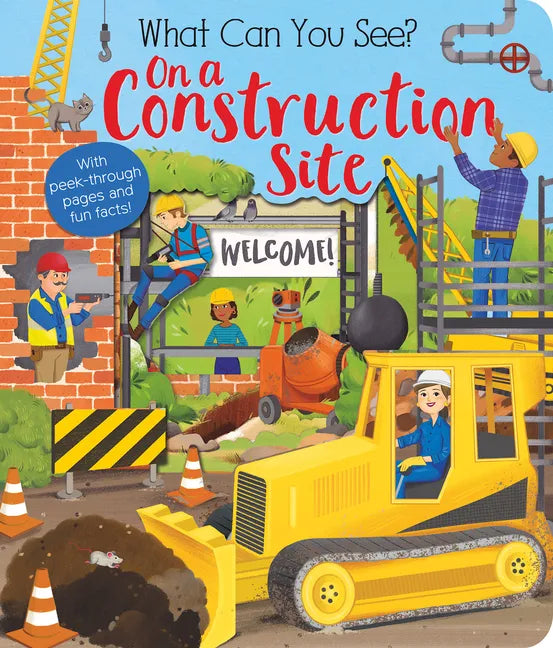 What Can You See? on a Construction Site: With Peek-Through Pages and Fun Facts! - Board Book