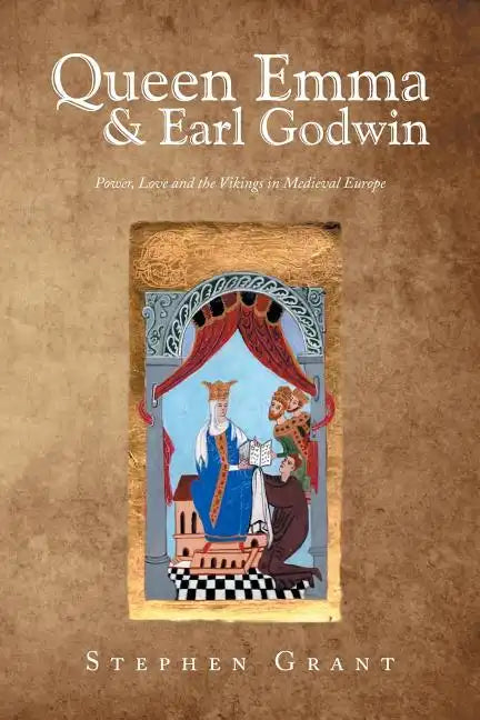 Queen Emma & Earl Godwin: Power, Love and the Vikings in Medieval Europe - Paperback