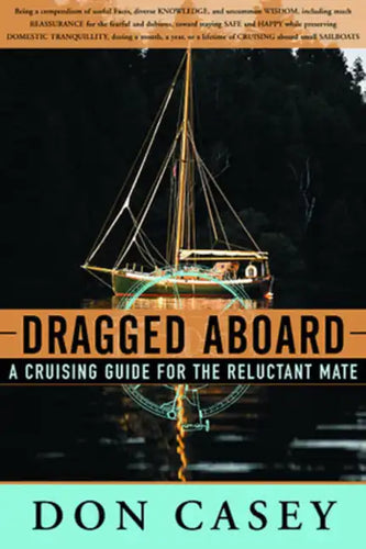 Dragged Aboard: A Cruising Guide for a Reluctant Mate - Hardcover