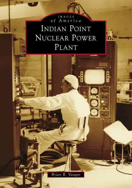 Indian Point Nuclear Power Plant - Paperback