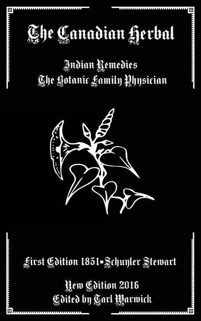 The Canadian Herbal: Indian Remedies: The Botanic Family Physician - Paperback