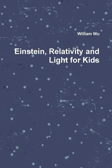 Einstein, Relativity and Light for Kids - Paperback