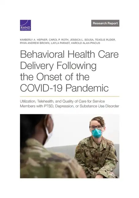 Behavioral Health Care Delivery Following the Onset of the COVID-19 Pandemic: Utilization, Telehealth, and Quality of Care for Service Members with PT - Paperback