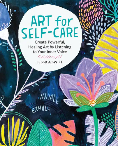 Art for Self-Care: Create Powerful, Healing Art by Listening to Your Inner Voice - Paperback