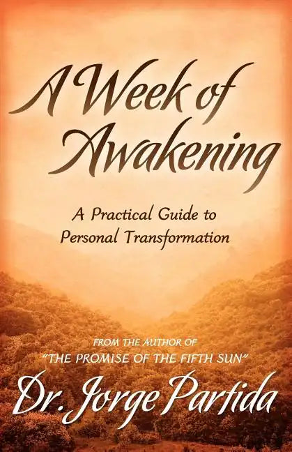 A Week of Awakening-A Practical Guide to Personal Transformation - Paperback