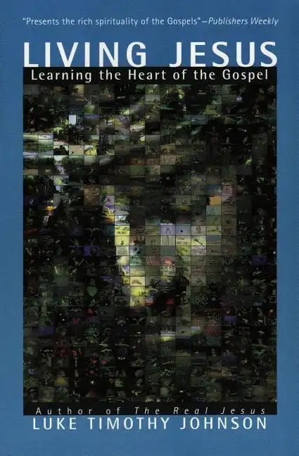 Living Jesus: Learning the Heart of the Gospel - Paperback