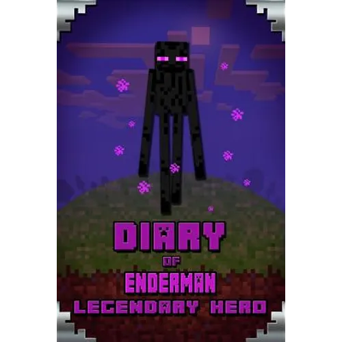 Diary of Enderman Legendary Hero: Legendary Book about Steve and His Friends. for All Minecrafters - Paperback