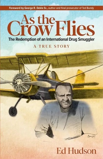 As the Crow Flies: The Redemption of an International Drug Smuggler - Paperback