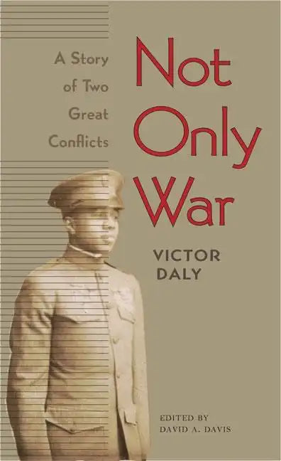 Not Only War: A Story of Two Great Conflicts - Paperback