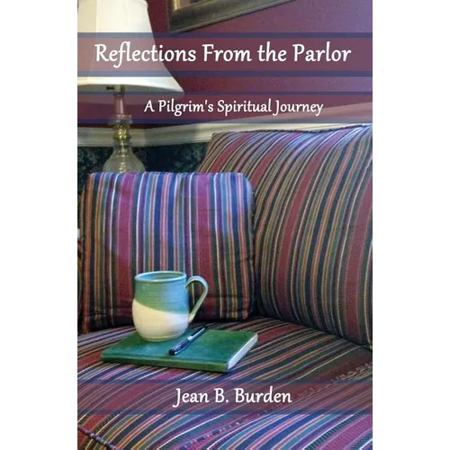 Reflections from the Parlor: A Pilgrim's Spiritual Journey - Paperback