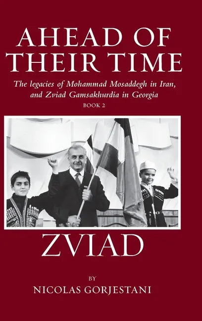 Zviad: The Legacies of Mohammad Mosaddegh in Iran, and Zviad Gamaskhurdia in Georgia - Hardcover
