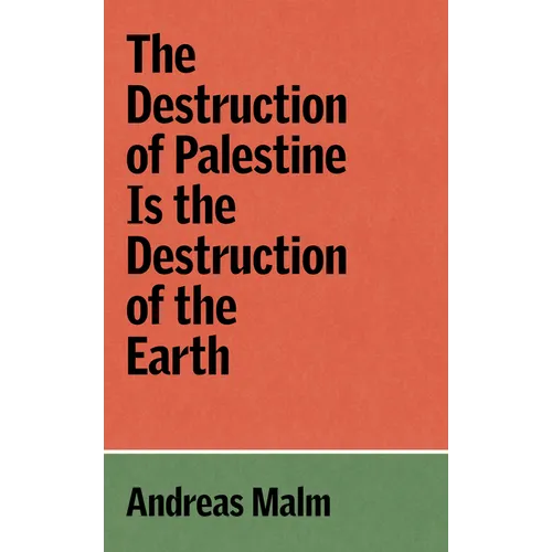 The Destruction of Palestine Is the Destruction of the Earth - Paperback
