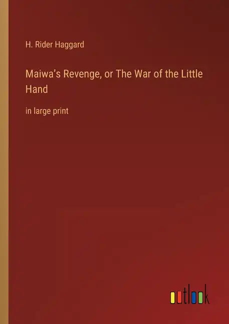 Maiwa's Revenge, or The War of the Little Hand: in large print - Paperback
