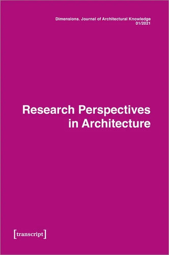 Dimensions. Journal of Architectural Knowledge: Vol. 1, No. 1/2021: Research Perspectives in Architecture - Paperback
