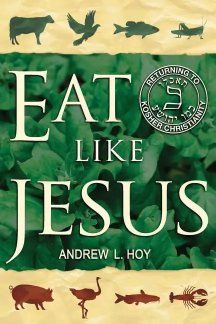 Eat Like Jesus: Returning to Kosher Christianity - Paperback