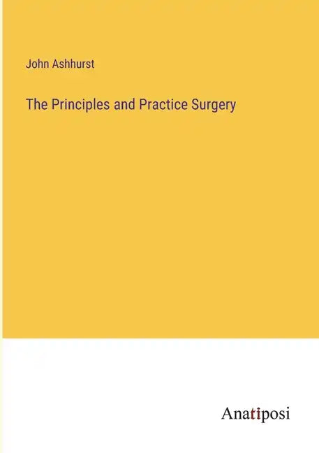 The Principles and Practice Surgery - Paperback