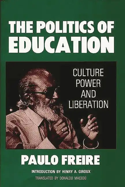 The Politics of Education: Culture, Power and Liberation - Paperback