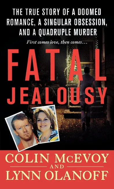 Fatal Jealousy: The True Story of a Doomed Romance, a Singular Obsession, and a Quadruple Murder - Paperback