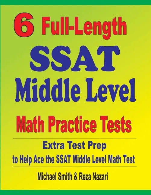 6 Full-Length SSAT Middle Level Math Practice Tests: Extra Test Prep to Help Ace the SSAT Middle Level Math Test - Paperback