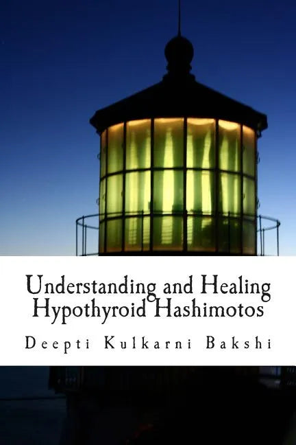 Understanding and Healing Hypothyroid Hashimotos: Take charge of your health with knowledge, tools & lifestyle practices to heal auto-immune hypo-thyr - Paperback