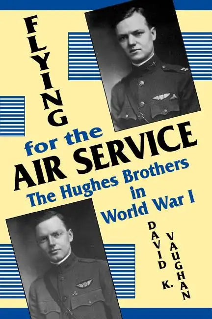 Flying for the Air Service: The Hughes Brothers in World War 1 - Paperback