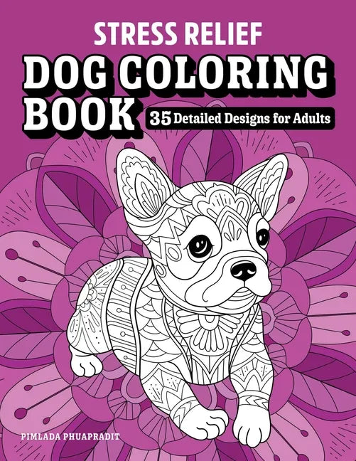 Stress Relief Dog Coloring Book: 35 Detailed Designs for Adults - Paperback
