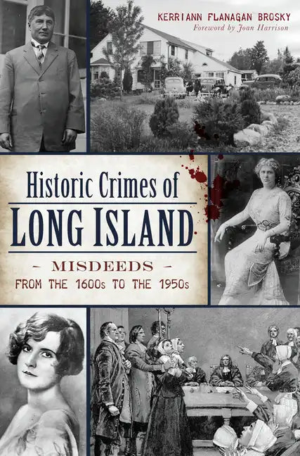 Historic Crimes of Long Island: Misdeeds from the 1600s to the 1950s - Paperback