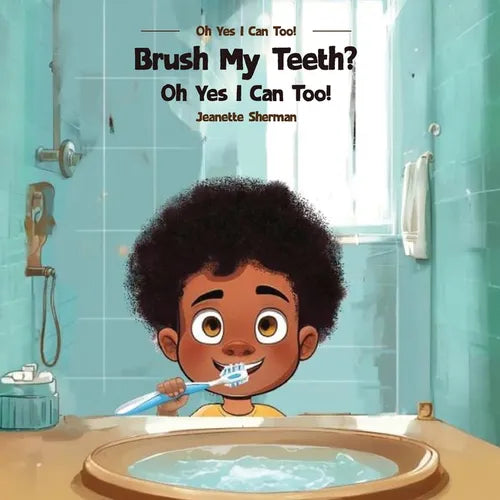 Brush My Teeth?: Oh Yes I Can Too! - Paperback