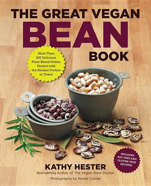 The Great Vegan Bean Book: More Than 100 Delicious Plant-Based Dishes Packed with the Kindest Protein in Town! - Includes Soy-Free and Gluten-Free Rec - Paperback