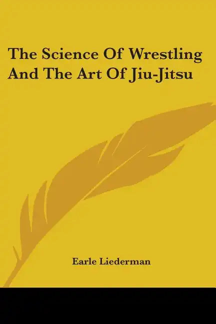 The Science Of Wrestling And The Art Of Jiu-Jitsu - Paperback