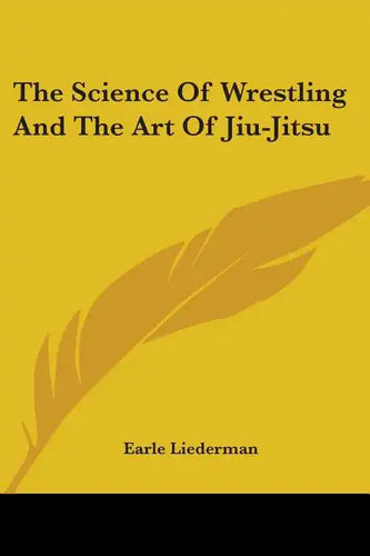 The Science Of Wrestling And The Art Of Jiu-Jitsu - Paperback
