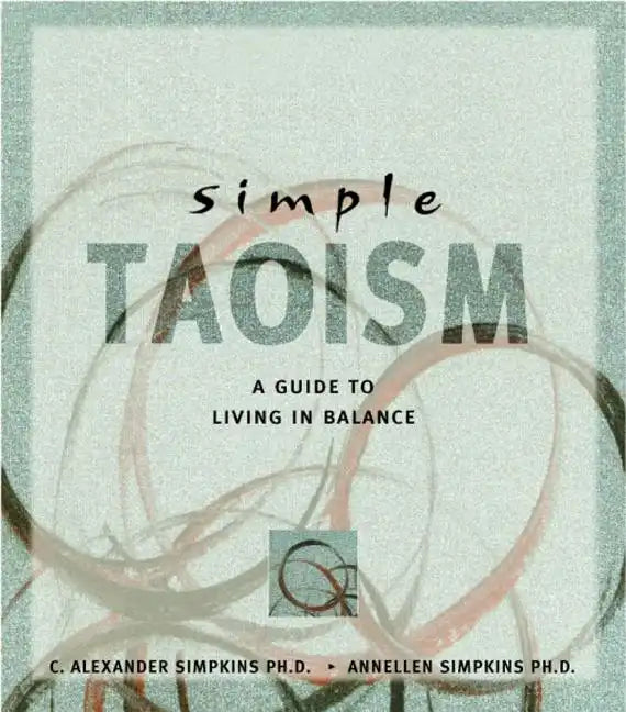 Simple Taoism: A Guide to Living in Balance - Paperback