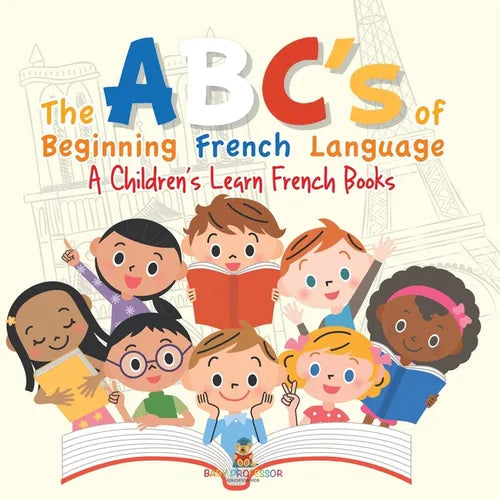 The ABC's of Beginning French Language A Children's Learn French Books - Paperback