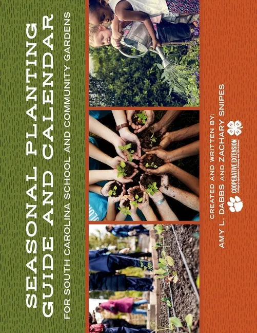 Seasonal Planting Guide and Calendar for South Carolina School and Community Gardens - Paperback