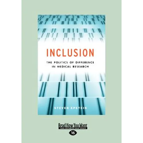 Inclusion: The Politics of Difference in Medical Research (Chicago Studies in Practices of Meaning) (Large Print 16pt) - Paperback