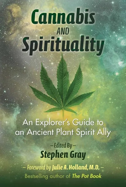 Cannabis and Spirituality: An Explorer's Guide to an Ancient Plant Spirit Ally - Paperback